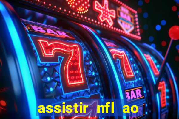 assistir nfl ao vivo gratis